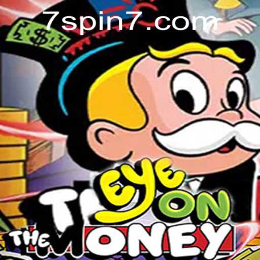 EyeOnTheMoney: A Thrilling New Game Experience with 7 SPIN